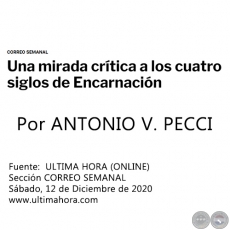 UNA MIRADA CRÍTICA A LOS CUATRO SIGLOS DE ENCARNACIÓN - Por ANTONIO V. PECCI - Sábado, 12 de Diciembre de 2020